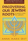 Discovering Our Jewish Roots: A Simple Guide to Judaism Discovering Our Jewish Roots: A Simple Guide to Judaism