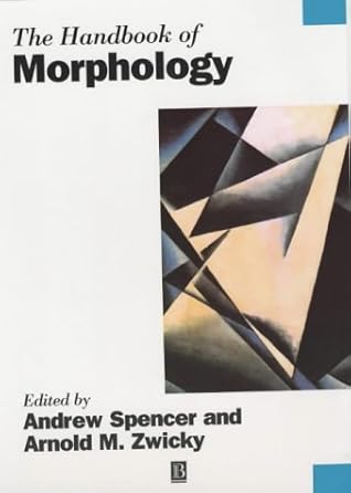 The Handbook of Morphology (Blackwell Handbooks in Linguistics)