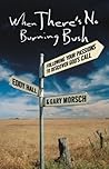 When There's No Burning Bush: Following Your Passions to Discover God's Call