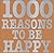 1,000 Reasons To Be Happy by David Baird