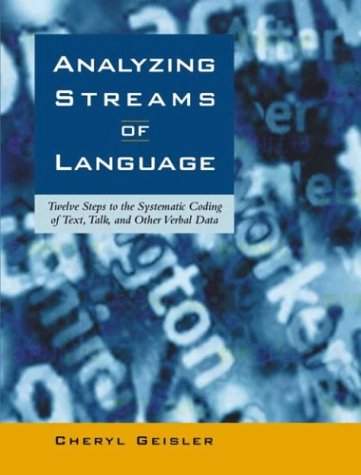 Analyzing Streams of Language: Twelve Steps to the Systematic Coding of Text, Talk, and Other Verbal Data (Paperback)