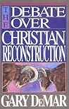 The Debate Over Christian Reconstruction The Debate Over Christian Reconstruction