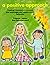 Positive Approach: Creating a Learning Environment That Encourages and Supports Good Behaviour (Belair Series)
