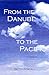 From the Danube to the Pacific by Betty Zentall From the Danube to the Pacific by Betty Zentall