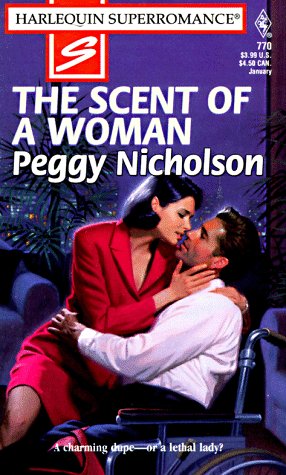 The Scent of a Woman: Loving Dangerously (Harlequin Superromance No. 770)