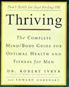 Thriving: The Complete Mind/Body Guide for Optimal Health and Fitness for Men