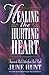 Healing the Hurting Heart: Answering Real Letters from Real People With Hope and Practical Help