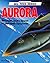 Aurora: The Pentagon's Secret Hypersonic Spyplane (Mil-Tech Series)