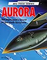 Aurora: The Pentagon's Secret Hypersonic Spyplane (Mil-Tech Series) Aurora: The Pentagon's Secret Hypersonic Spyplane (Mil-Tech Series)