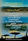 In Search of Survival and Dignity: Two Traditional Communities in Southern Namibia Under South African Rule (ISSA Wissenschaftliche Reihe)