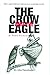 Crow And The Eagle: A True Fable, How A Great Sportsman Made Fair Play And Economic Success