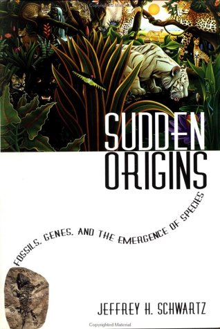 Sudden Origins: Fossils, Genes, and the Emergence of Species (Hardcover)