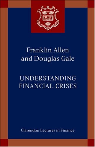 Understanding Financial Crises (Clarendon Lectures in Finance)