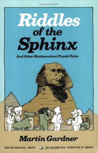 Riddles of the Sphinx and Other Mathematical Puzzle Tales (Anneli Lax New Mathematical Library, Series Number 32)
