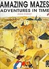 Amazing Mazes: Adventures in Time Amazing Mazes: Adventures in Time