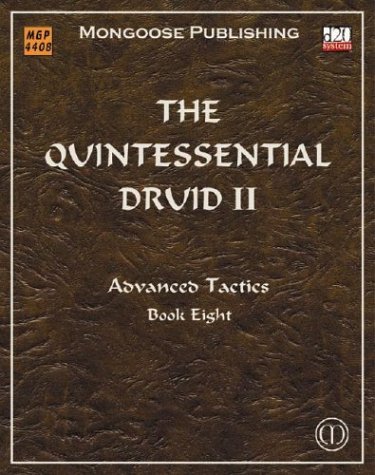 The Quintessential Druid II: Advanced Tactics (Dungeons & Dragons D20 3.5 Fantasy Roleplaying)
