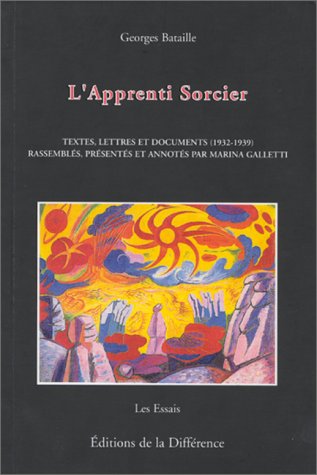 L'Apprenti Sorcier : Du Cercle communiste démocratique à Acéphale. Textes, lettres et documents (1932–1939)