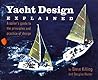 Yacht Design Explained: A Boat Owner's Guide to the Principles and Practice of Design
