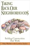Taking Back Our Neighborhoods: Building Communities That Work