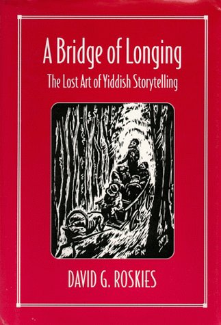 A Bridge of Longing: The Lost Art of Yiddish Storytelling (Hardcover)