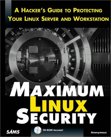 Maximum Linux Security: A Hacker's Guide to Protecting Your Linux Server and Workstation (Paperback)