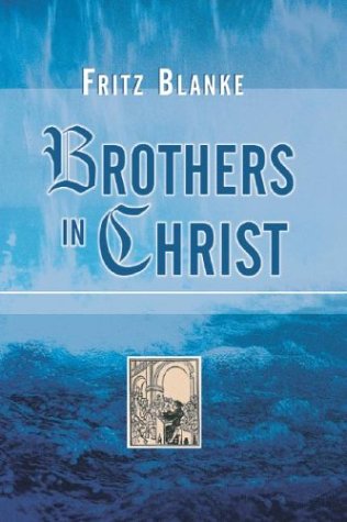 Brothers in Christ: The History of the Oldest Anabaptist Congregation Zollikon, Near Zurich, Switzerland (Paperback)