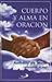 Cuerpo y Alma en Oracion: 43 Maneras de Orar (Coleccion Sabiduria) (Spanish Edition)