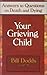 Your Grieving Child: Answers on Death and Dying
