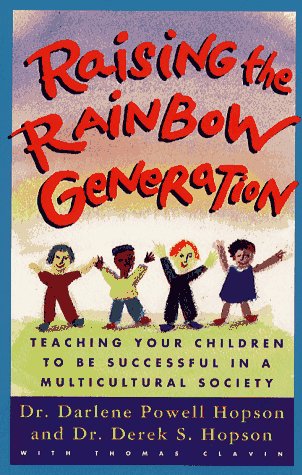 Raising the Rainbow Generation: Teaching Your Children to Be Successful in a Multicultural Society