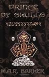 Prince of Skulls by M.A.R. Barker