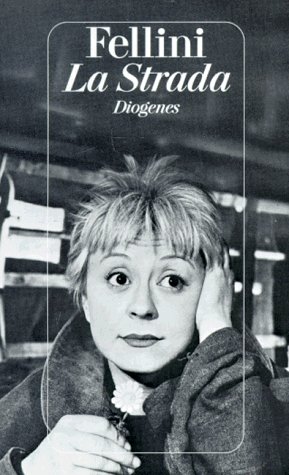 La Strada: (das Lied der Strasse) (Diogenes Taschenbuch) (German Edition)