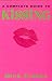 The Complete Guide to Kissing