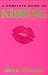 The Complete Guide to Kissing