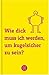 Wie dick muss ich werden, um kugelsicher zu sein? 101 Antworten auf Fragen, die uns alle beschäftigen