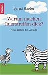 Warum Machen Querstreifen Dick?: Neue Rätsel Des Alltags