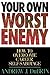 Your Own Worst Enemy: How to Overcome Career Self-Sabotage
