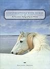 Conversations With Horse: An Uncommon Dialog of Equine Wisdom