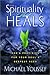 The Spirituality That Heals: God's Provision for Your Soul's Deepest Need