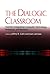 The Dialogic Classroom: Teachers Integrating Computer Technology, Pedagogy, and Research