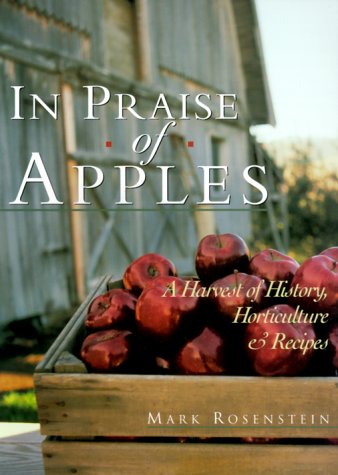 In Praise of Apples: A Harvest of History, Horticulture & Recipes (Paperback)