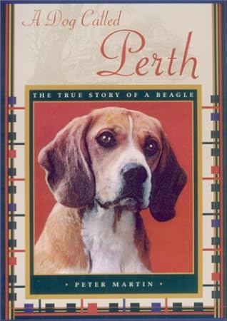 A Dog Called Perth: The True Story of a Beagle