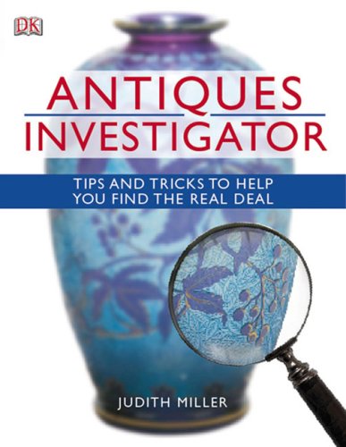 Antiques Investigator, Tips And Tricks To Help You Find The Real Deal (Hardcover)