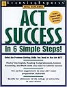 Act Exam Success in Only 6 Simple Steps!