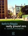 Really Ground Zero by Kathrin Röggla