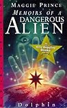 Memoirs of a Dangerous Alien by Maggie Prince