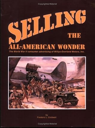 Selling the All-American Wonder: The World II Consumer Advertising of Will Vs-Overland Motors, Inc