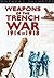 Weapons of the Trench War by Anthony Saunders