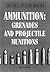 Ammunition Small Arms, Grenades and Projected Munitions