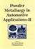 Powder Metallurgy in Automotive Applications-II