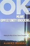 OK Means Opportunity Knocking (Making the Most of Every Chance Encounter)